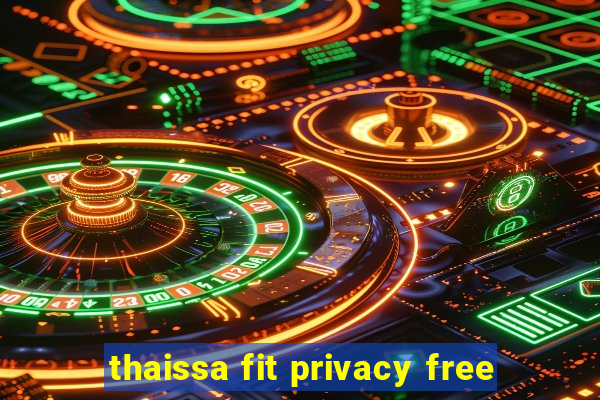 thaissa fit privacy free